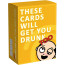 These Cards Will Get You Drunk Too Drinking Card Game